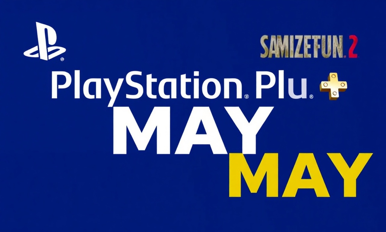 索尼PlayStation Plus 2026年5月会员免费游戏阵容公布